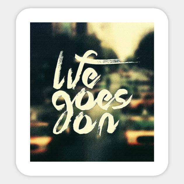 life goes on Sticker by Aleey